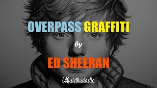 Ed Sheeran  Overpass Graffiti [upl. by Latsyrc]