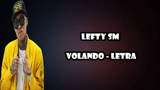 LEFTY SM  VOLANDO  LETRA [upl. by Llennej]