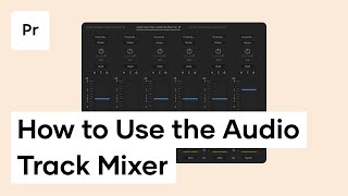 How To Use The Audio Track Mixer In Premiere Pro  Premiere Pro Tutorial [upl. by Ada]