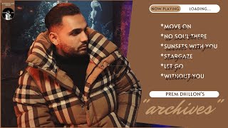 Prem Dhillon  Archives Full Ep  Audio Jukebox 2022  New Punjabi Song 2022  MasterpieceAMan [upl. by Seroka661]