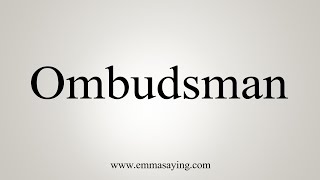 How To Say Ombudsman [upl. by Tenej]