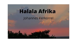 Halala Afrika with Afr and Eng lyrics  Johannes Kerkorrel [upl. by Berlyn]