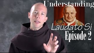 Understanding Laudato Si EP 02 quotSituating Laudato Siquot [upl. by Ciro]