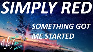 Simply Red  Something Got Me Started Lyrics [upl. by Evanne]