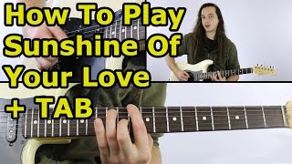 How To Play Sunshine Of Your Love  Guitar Lesson  TAB [upl. by Ihcekn]