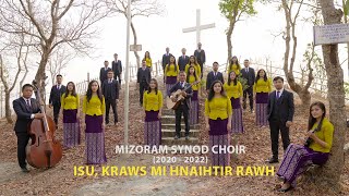 Mizoram Synod Choir 2020  2022  Isu Kraws mi hnaihtir rawh Official Music Video [upl. by Eak]