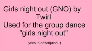 Girls night out GNO from dance moms song  lyrics [upl. by Stelu]