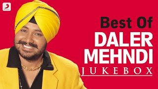 Best of Daler Mehndi  Audio Jukebox [upl. by Worden]