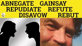 🔵 Disavow Abnegate Gainsay Refute Rebut Repudiate  Meaning and Examples  Formal English [upl. by Luapnoj]