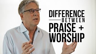 The Difference Between Praise and Worship [upl. by Aitsirhc]