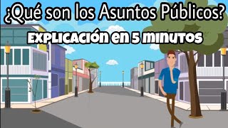 ¿QUÉ SON LOS ASUNTOS PÚBLICOS  EXPLICACIÓN EN 5 MINUTOS  ESPAÑOL LATINO 🎓 [upl. by Anrahs]