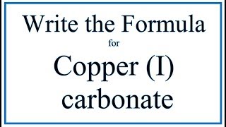 How to Write the Formula for Copper I carbonate [upl. by Haldes]