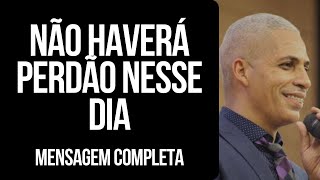 Pr Junior Trovão  NÃO HAVERÁ PERDÃO NESSE DIA [upl. by Naghem885]