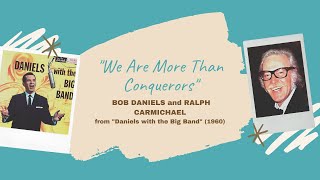 quotWe Are More Than Conquerorsquot  Bob Daniels amp Ralph Carmichael 1960 [upl. by Latif498]