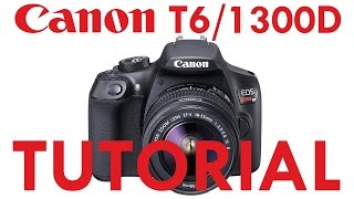 Canon T3T5T6 amp 1100D1200D1300D Overview Tutorial [upl. by Ahsiral]