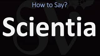 How to Pronounce Scientia CORRECTLY [upl. by Delogu923]