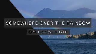 Somewhere Over The Rainbow  Orchestral Cover [upl. by Fawcette]