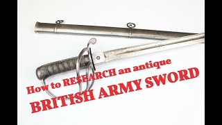 How to RESEARCH an antique BRITISH ARMY sword [upl. by Neros]