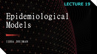 Lecture 19  Epidemiological Models [upl. by Atteirneh]