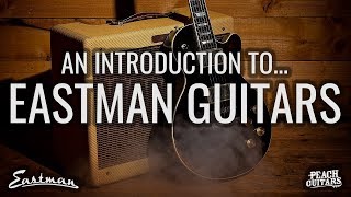 An introduction to Eastman Guitars [upl. by Assinna]