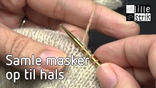 Samle masker op til hals  Samle masker op  Strik [upl. by Aihtennek501]